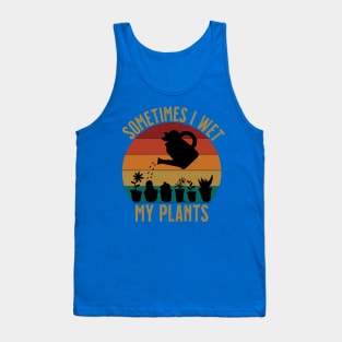 Sometimes I wet my plants funny florist Tank Top